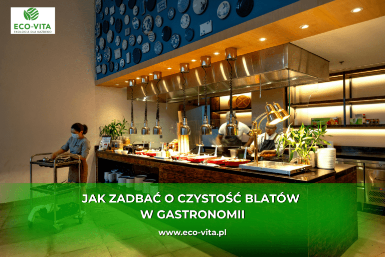 JAK ZADBAĆ O CZYSTOŚĆ BLATÓW W GASTRONOMII
