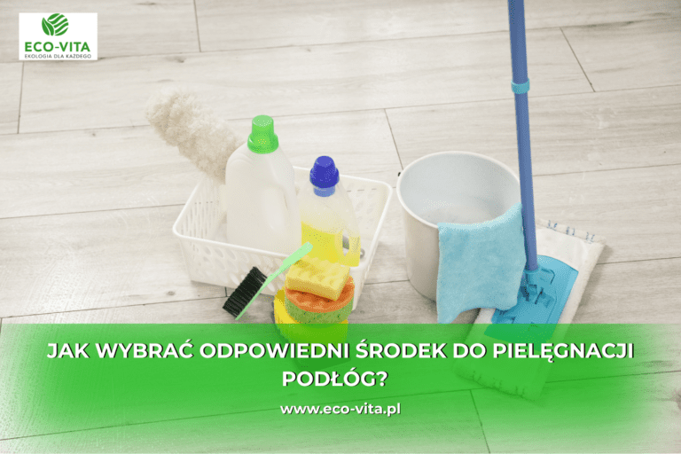 jak wybrać odpowiedni środek do pielęgnacji podłóg
