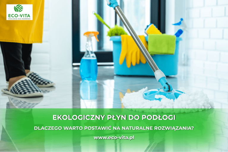 EKOLOGICZNY PŁYN DO PODŁOGI - NATURALNE ROZWIĄZANIA