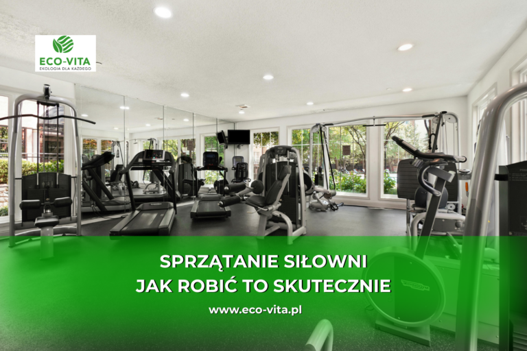 Sprzątanie siłowni –  jak robić to skutecznie bez chemii